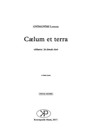 Levente Gyöngyösi: Cælum et terra – for female choir