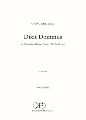 Levente Gyöngyösi: Dixit Dominus – for female choir