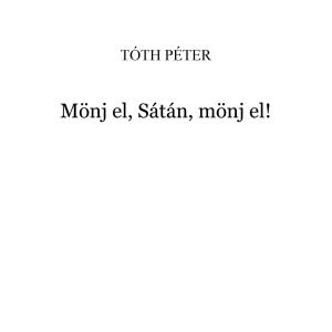 Tóth Péter: Mönj el, Sátán, mönj el!
