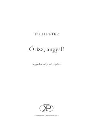 Péter Tóth: Őrizz, angyal!