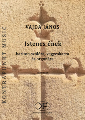 János Vajda: Istenes ének – baritonszólóra, vegyeskarra és orgonára