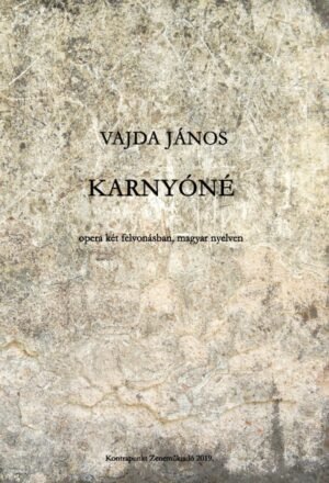 János Vajda: Karnyóné – opera in two acts in hungarian language