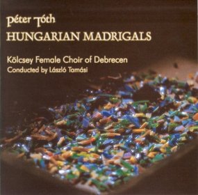 Péter Tóth: Hungarian Madrigals