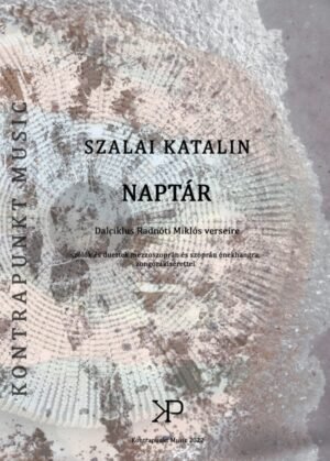 Katalin Szalai: Calendar – a song cycle to the poems of Miklós Radnóti